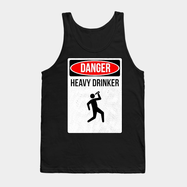 Danger Heavy Drinker Tank Top by chimpcountry